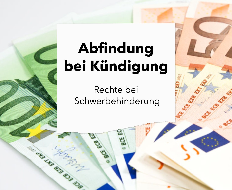 Wie hoch ist die Abfindung bei Kündigung eines Schwerbehinderten